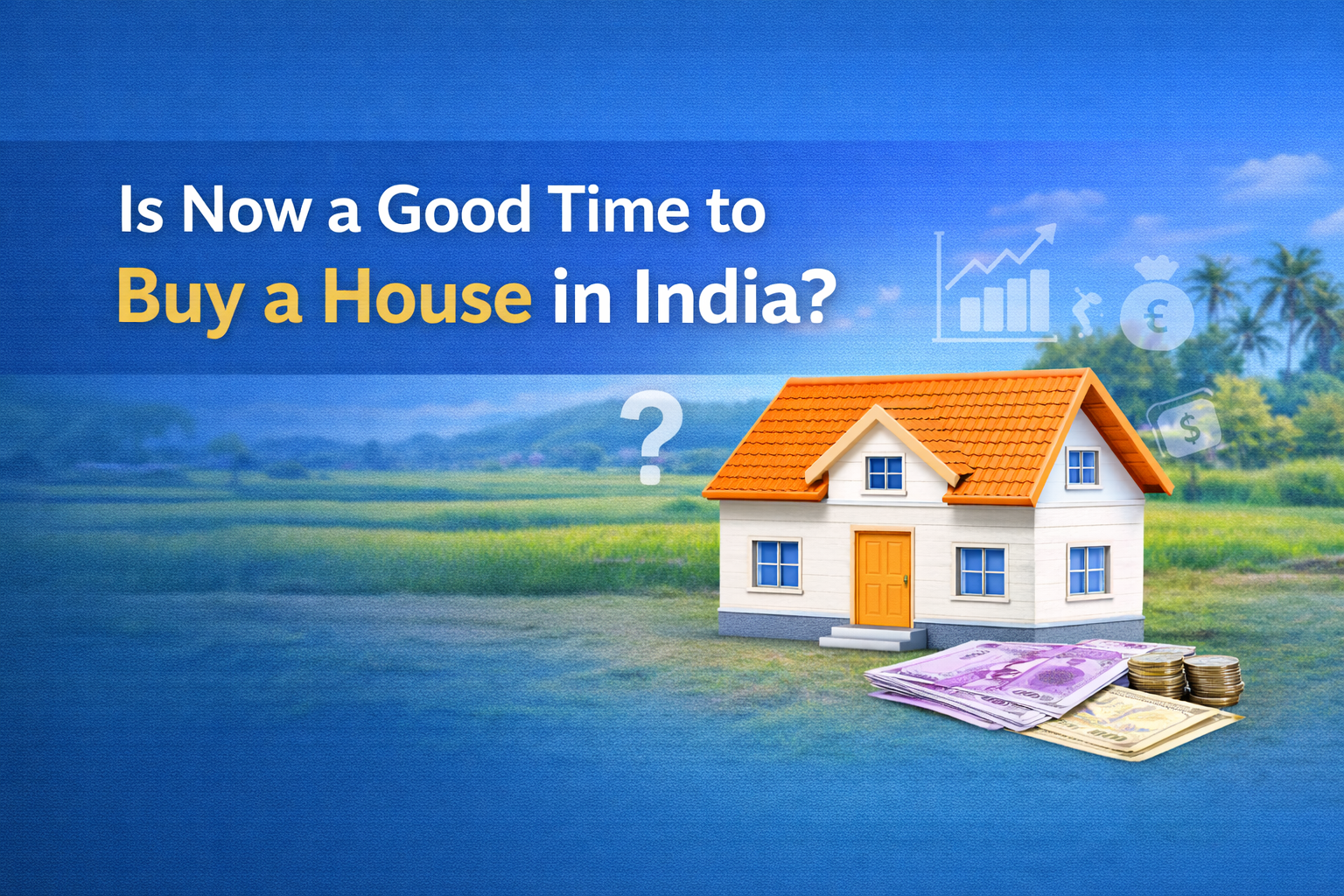 Is Now A Good Time To Buy A House In India?