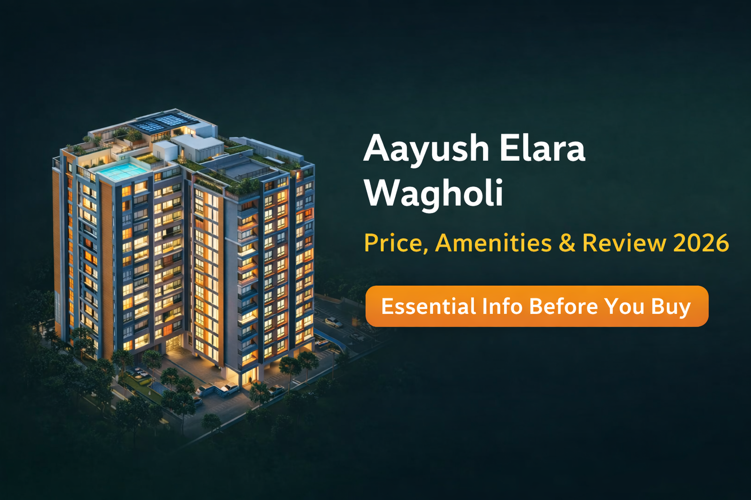 Aayush Elara Wagholi: Price, Amenities &Amp; Review 2026